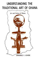 Cover of: Understanding the traditional art of Ghana by Asihene, E. V.