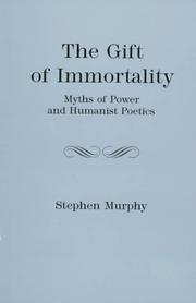 Cover of: The gift of immortality: myths of power and humanist poetics