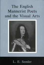 The English Mannerist poets and the visual arts by L. E. Semler
