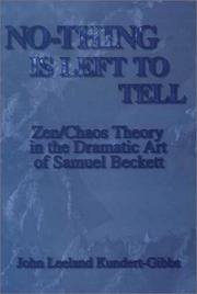 Cover of: No-thing is left to tell: Zen/Chaos theory in the dramatic art of Samuel Beckett