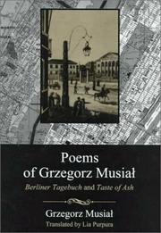 Cover of: Poems of Grzegorz Musial: Berliner Tagebuch and Taste of ash