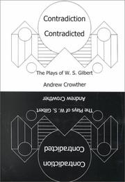 Cover of: Contradiction contradicted: the plays of W.S. Gilbert