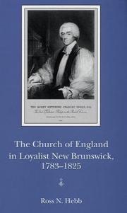 Cover of: The Church of England in Loyalist New Brunswick, 1783-1825 by Ross N. Hebb