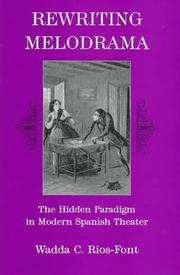 Cover of: Rewriting melodrama: the hidden paradigm in modern Spanish theater