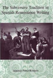 The subversive tradition in Spanish Renaissance writing by Antonio Pérez-Romero