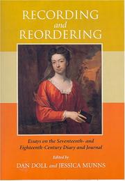 Cover of: Recording and reordering: essays on the seventeenth- and eighteenth-century diary and journal