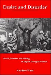 Cover of: Desire and Disorder: Fevers, Fictions, and Feeling in English Georgian Culture