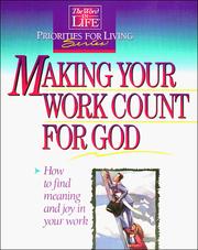 Cover of: Making Your Work Count for God: How to Find Meaning and Joy in Your Work (Word in Life Priorities for Living Series)