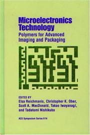 Cover of: Microelectronics technology: polymers for advanced imaging and packaging : developed from a symposium sponsored by the ACS Division of Polymeric Materials: Science and Engineering, Inc., and the Polymers for Microelectronics Division of the Society of Polymer Science, Japan, at the 209th National Meeting of the American Chemical Society, Anaheim, California, April 2-6, 1995