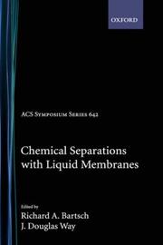 Chemical Separations with Liquid Membranes by Richard A. Bartsch