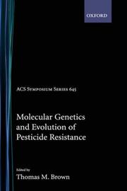 Cover of: Molecular Genetics and Evolution of Pesticide Resistance