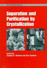 Cover of: Separation and purification by crystallization by Gregory D. Botsaris, editor, Ken Toyokura, editor.