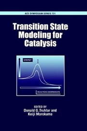 Cover of: Transition state modeling for catalysis: developed from a symposium sponsored by the Division of Computers in Chemistry at the 215th National Meeting of the American Chemical Society, Dallas, Texas, March 29-April 2, 1998