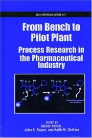 Cover of: From Bench to Pilot Plant: Process Research in the Pharmaceutical Industry (Acs Symposium Series)