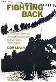 Cover of: Fighting back: Lithuanian Jewry's armed resistance to the Nazis, 1941-1945