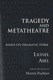 Cover of: Tragedy and metatheatre : essays on dramatic form / Lionel Abel.