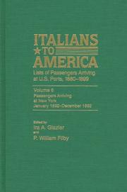 Cover of: Italians to America, Volume 6  Jan. 1892-Dec. 1892: List of Passengers Arriving at U.S. Ports (Italians to America)