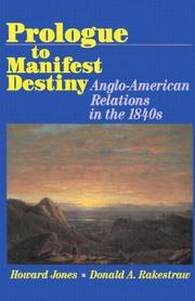 Cover of: Prologue to manifest destiny: Anglo-American relations in the 1840s