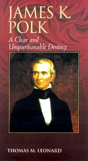 Cover of: James K. Polk: a clear and unquestionable destiny