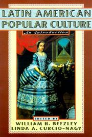 Latin American popular culture by William H. Beezley, Linda Ann Curcio-Nagy