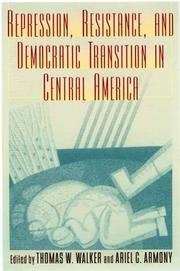 Cover of: Repression,  Resistance,  and Democratic Transition in Central America (Latin American Silhouettes) by Thomas W. Armony,  Ariel C. Walker