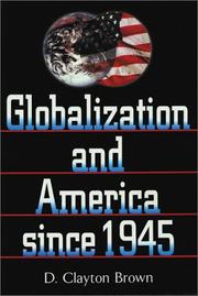 Globalization and America since 1945 by D. Clayton Brown