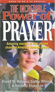 Cover of: The incredible power of prayer by David W. Balsiger