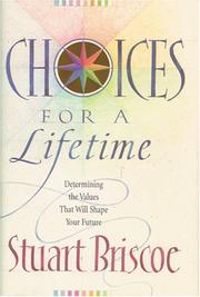 Cover of: Choices for a lifetime: determining the values that will shape your future