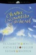 Cover of: Chance Encounters of the Heart by Elizabeth White, Kathleen Fuller, Susan May Warren