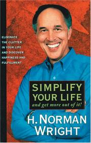 Cover of: Simplify your life and get more out of it! by H. Norman Wright