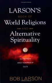 Cover of: Larson's Book of World Religions and Alternative PUBLISHER by Bob Larson