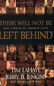 Cover of: These will not be left behind: incredible stories of lives transformed after reading the Left behind novels