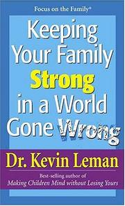 Cover of: Keeping Your Family Strong In a World Gone Wrong by Dr. Kevin Leman