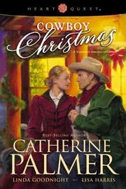 Cowboy Christmas by Catherine Palmer, Lisa Harris, Linda Goodnight