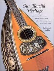 Cover of: Our tuneful heritage: American musical instruments from the Metropolitan Museum of Art