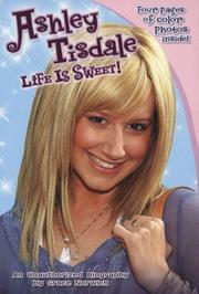 Cover of: Ashley Tisdale: Life Is Sweet! by Grace Norwich