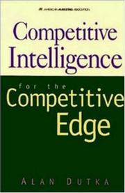 Cover of: Competitive intelligence for the competitive edge | Alan F. Dutka