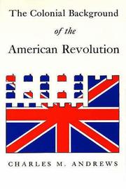 Cover of: The Colonial Background of the American Revolution by Charles McLean Andrews