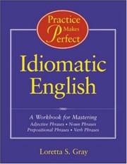 Cover of: Practice makes perfect: idiomatic English : a workbook for mastering adjective phrases, noun phrases, prepositional phrases, verb phrases