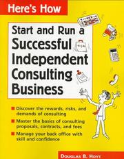 Cover of: Start and run a successful independent consulting business by Douglas B. Hoyt