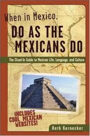 Cover of: When in Mexico, do as the Mexicans do: the clued-in guide to Mexican life, language, and culture