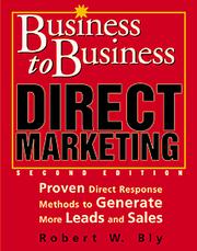 Cover of: Business to business direct marketing: proven direct response methods to generate more leads and sales