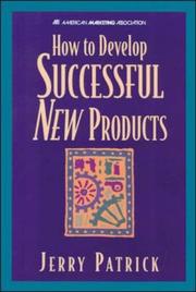 Cover of: How to develop successful new products by Jerry Patrick