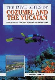 The dive sites of Cozumel and the Yucatan by Lawson Wood