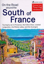 Cover of: On the road around the south of France: touring by car in Provence, the Côte d'Azur, coastal Languedoc, the Rhône valley, and the Auvergne