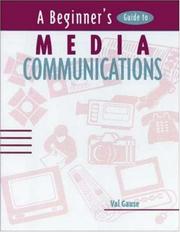 Cover of: A Beginner's Guide To Media Communication