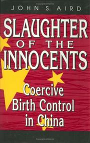 Cover of: Slaughter of the innocents: coercive birth control in China