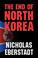 Cover of: The End of North Korea