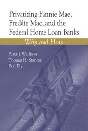 Cover of: Privatizing Fannie Mae, Freddie Mac, and the Federal Home Loan Banks: Why and How