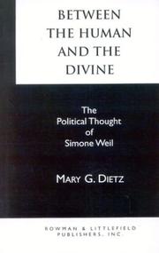 Cover of: Between the human and the divine: the political thought of Simone Weil